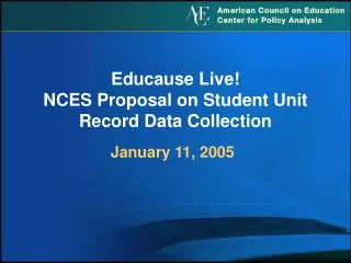 Educause Live! NCES Proposal on Student Unit Record Data Collection