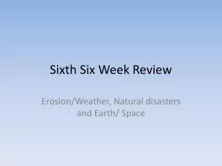 Sixth Six Week Review