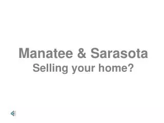 Manatee &amp; Sarasota Selling your home?