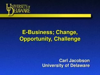 E-Business; Change, Opportunity, Challenge