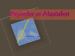 deyimler ve atas zleri