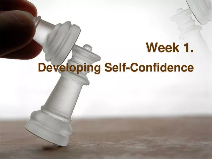 week 1 developing self confidence