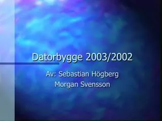 datorbygge 2003 2002