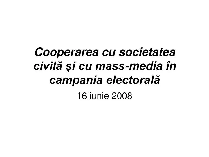 cooperarea cu societatea civil i cu mass media n campania electoral