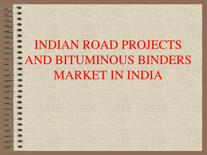 indian road projects and bituminous binders market in india