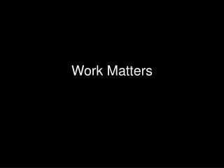 Work Matters