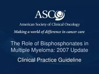 The Role of Bisphosphonates in Multiple Myeloma: 2007 Update Clinical Practice Guideline