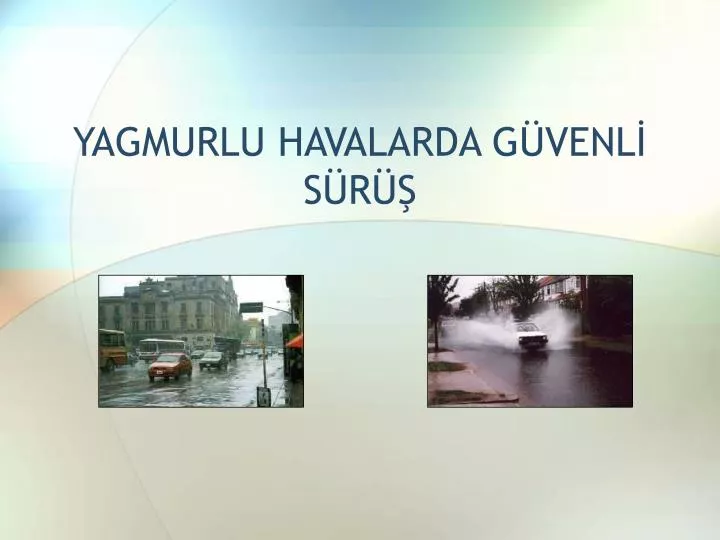 yagmurlu havalarda g venl s r