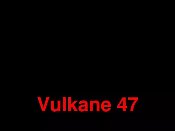 vulkane 47