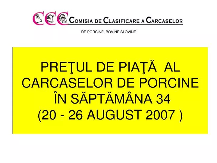 pre ul de pia al carcaselor de porcine n s pt m na 34 20 26 august 2 00 7