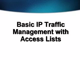 Basic IP Traffic Management with Access Lists