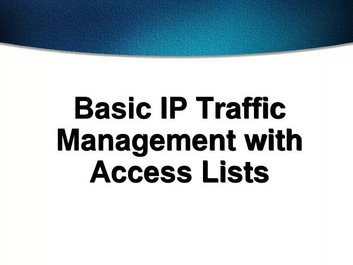 basic ip traffic management with access lists