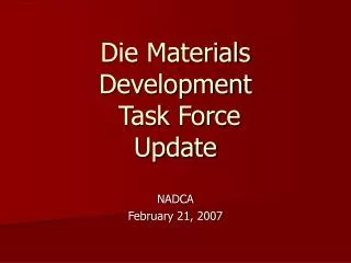 Die Materials Development Task Force Update