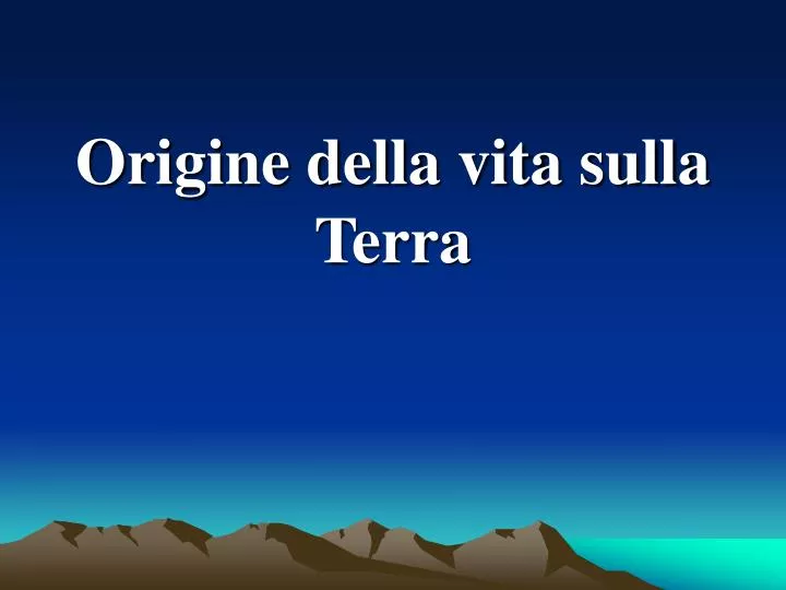 origine della vita sulla terra