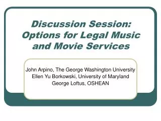 Discussion Session: Options for Legal Music and Movie Services