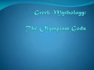 Greek Mythology: The Olympiam Gods