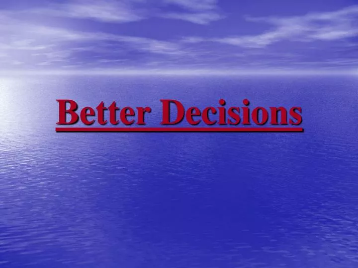 better decisions