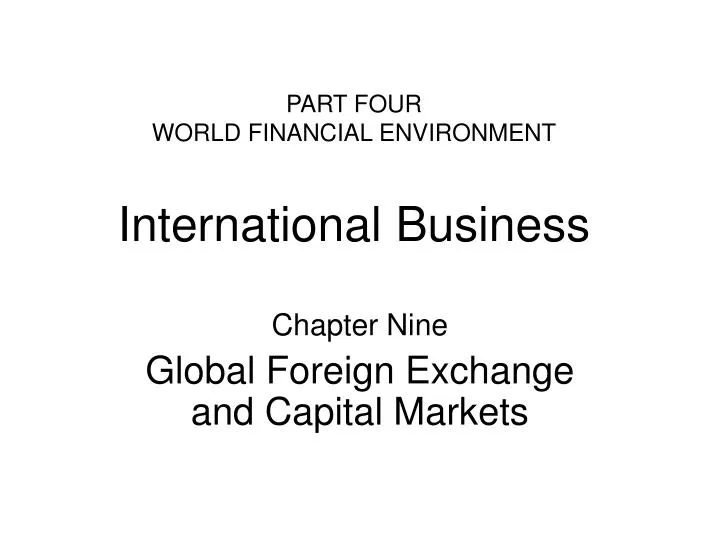 part four world financial environment international business