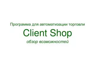 client shop