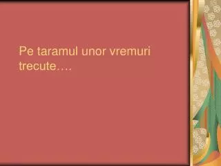 pe taramul unor vremuri trecute