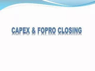 Capex &amp; Fopro closing