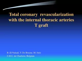 Total coronary revascularization with the internal thoracic arteries T graft