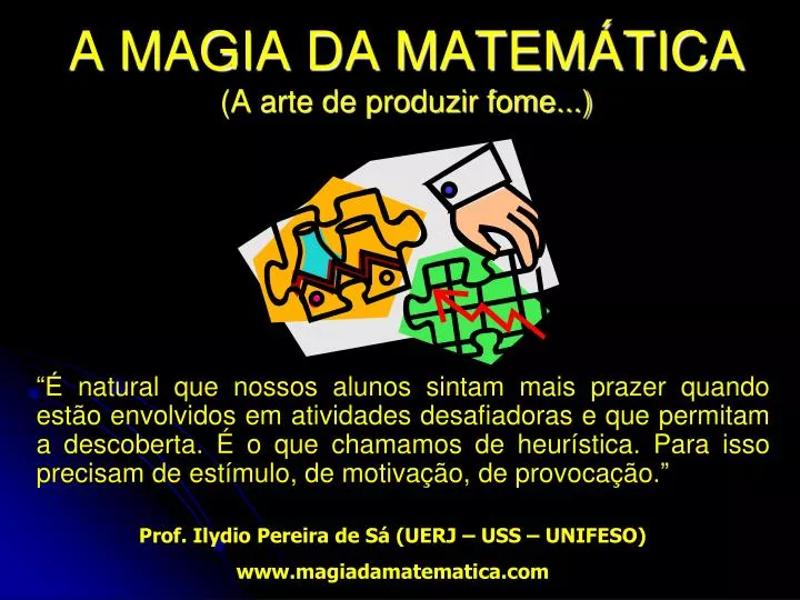 PPT - A MAGIA DA MATEMÁTICA (A arte de produzir fome