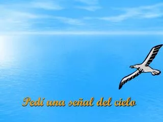 ped una se al del cielo