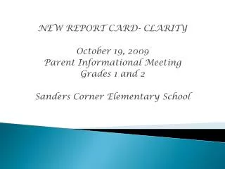 NEW REPORT CARD- CLARITY October 19, 2009 Parent Informational Meeting Grades 1 and 2