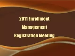 2011 Enrollment Management Registration Meeting