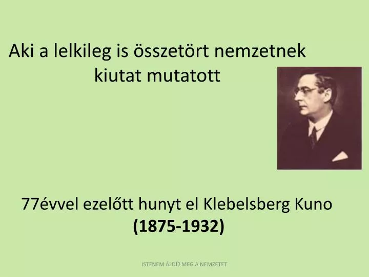 aki a lelkileg is sszet rt nemzetnek kiutat mutatott