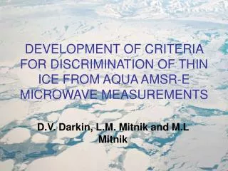 DEVELOPMENT OF CRITERIA FOR DISCRIMINATION OF THIN ICE FROM AQUA AMSR-E MICROWAVE MEASUREMENTS