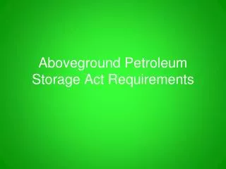 Aboveground Petroleum Storage Act Requirements