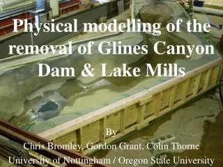 Physical modelling of the removal of Glines Canyon Dam &amp; Lake Mills