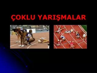 ÇOKLU YARIŞMALAR