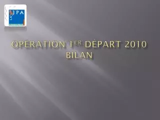 op ration 1 er d part 2010 bilan