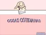 COSAS COTIDIANAS - slide 1