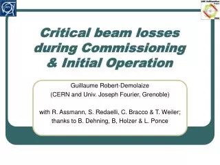 Critical beam losses during Commissioning &amp; Initial Operation