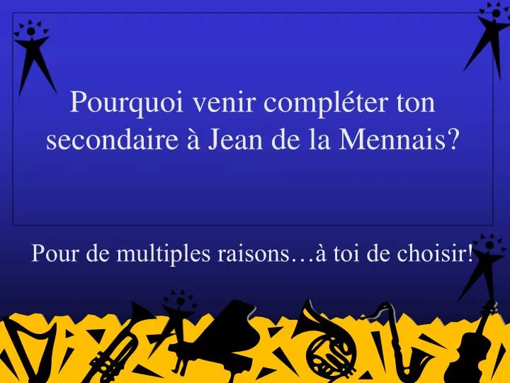 pourquoi venir compl ter ton secondaire jean de la mennais