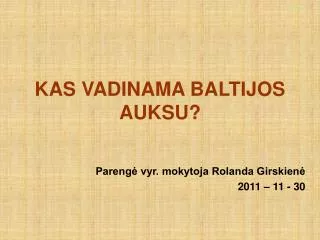 kas vadinama baltijos auksu