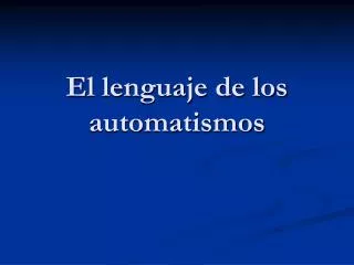 el lenguaje de los automatismos