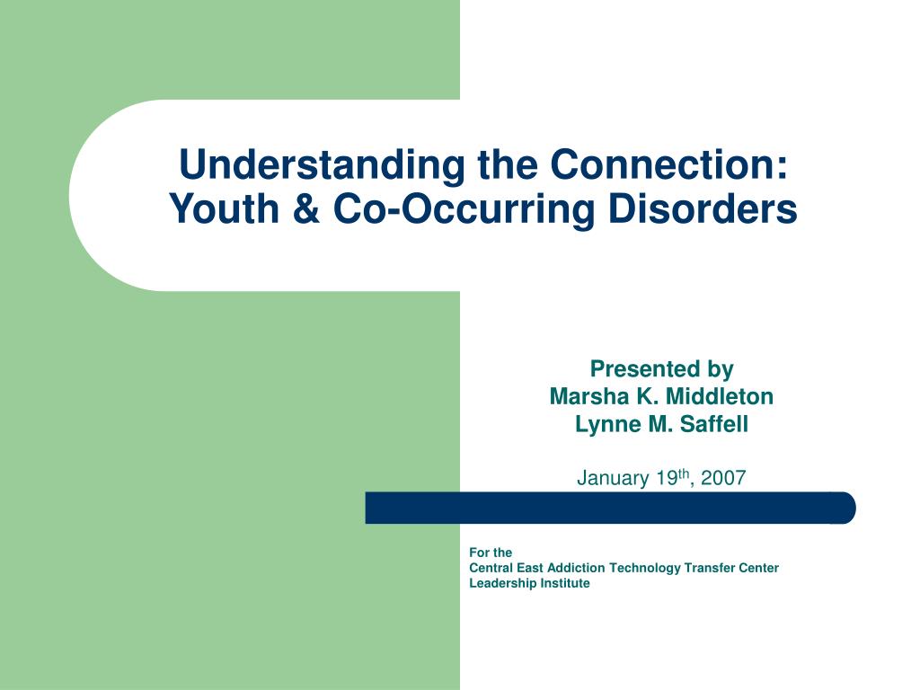 PPT - Understanding the Connection: Youth & Co-Occurring Disorders ...