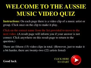 WELCOME TO THE AUSSIE MUSIC VIDEO QUIZ