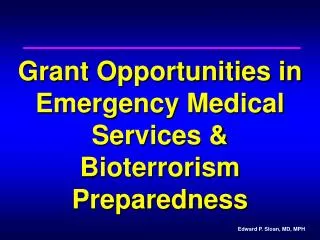 Grant Opportunities in Emergency Medical Services &amp; Bioterrorism Preparedness