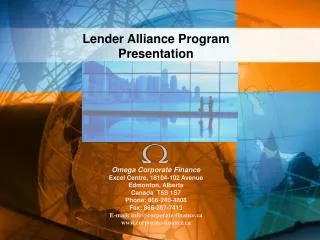 Lender Alliance Program Presentation Omega Corporate Finance Excel Centre, 18104-102 Avenue