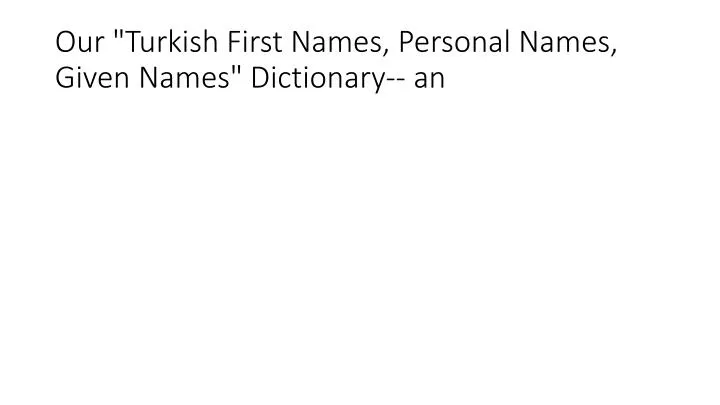 our turkish first names personal names given names dictionary an