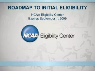 ROADMAP TO INITIAL ELIGIBILITY