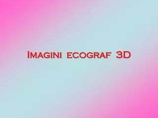 imagini ecograf 3d
