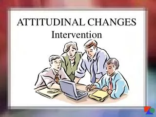 ATTITUDINAL CHANGES Intervention