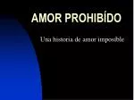 AMOR PROHIBÍDO - slide 1